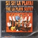 The La Playa Orchestra Featuring The La Playa Sextet - Si ! Si ! La Playa!